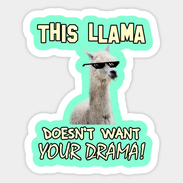 This Llama Doesn't Want Your Drama! Sticker by chimpcountry